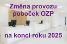 Úprava provozu poboček a telefonní informační linky OZP na konci roku